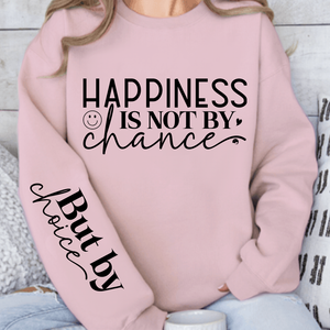 Sweatshirt Unisex Happiness Is Not By Chance