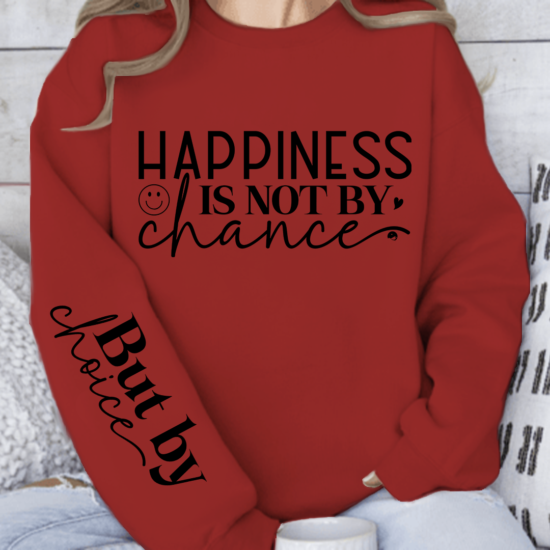 Sweatshirt Unisex Happiness Is Not By Chance