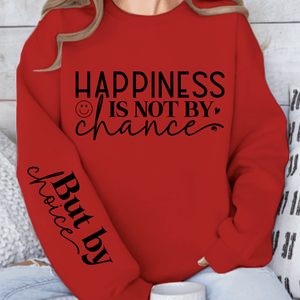 Sweatshirt Unisex Happiness Is Not By Chance