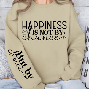 Sweatshirt Unisex Happiness Is Not By Chance