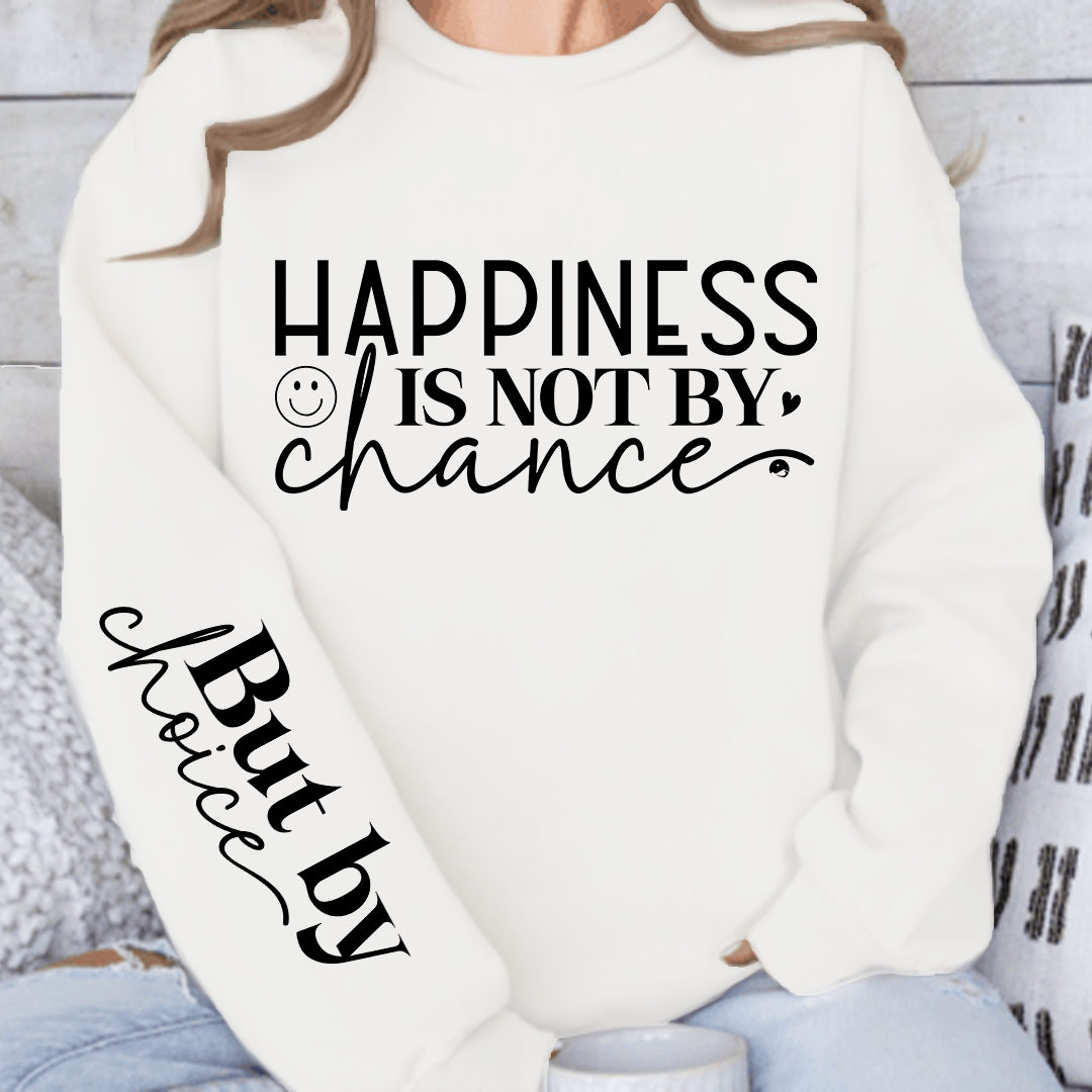 Sweatshirt Unisex Happiness Is Not By Chance