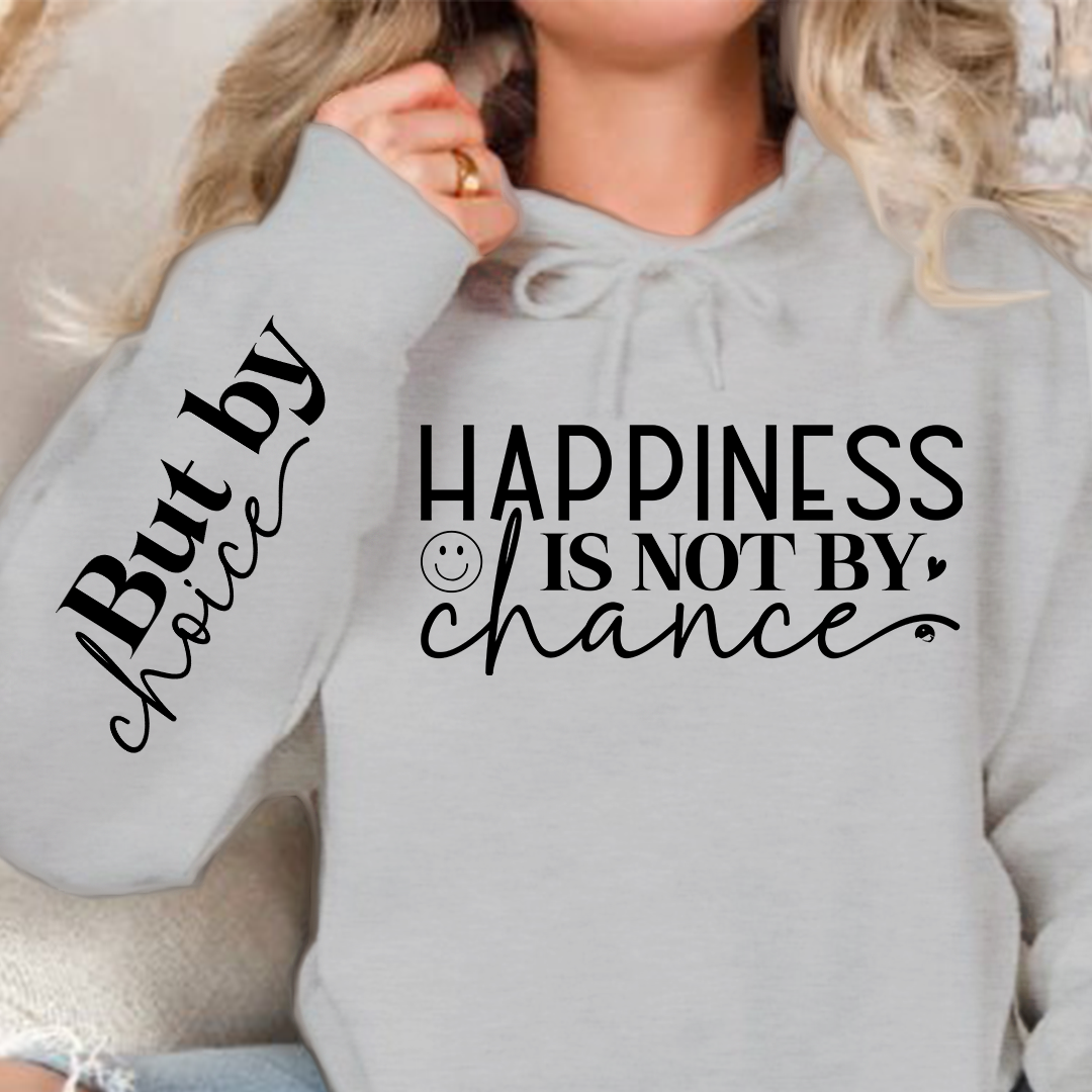 Hoodie Unisex Happiness Is Not By Chance