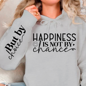 Hoodie Unisex Happiness Is Not By Chance