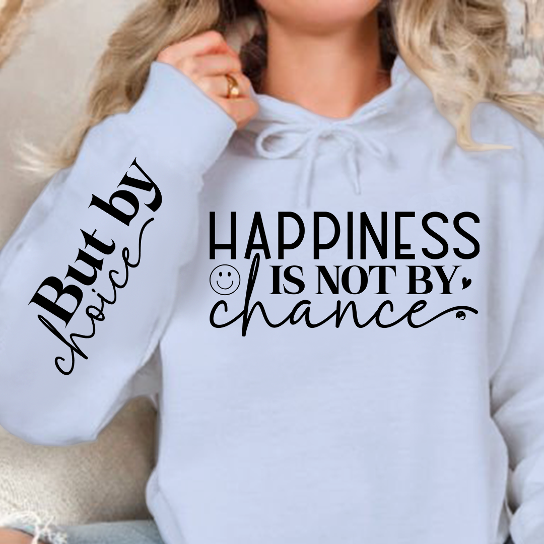 Hoodie Unisex Happiness Is Not By Chance