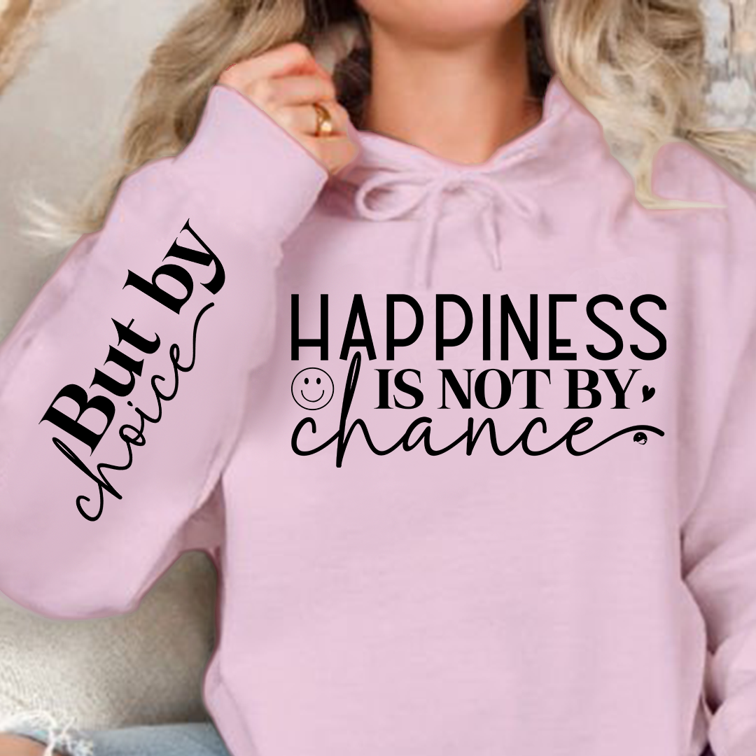 Hoodie Unisex Happiness Is Not By Chance