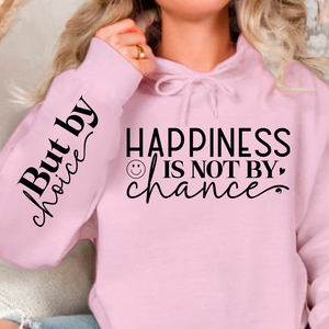 Hoodie Unisex Happiness Is Not By Chance