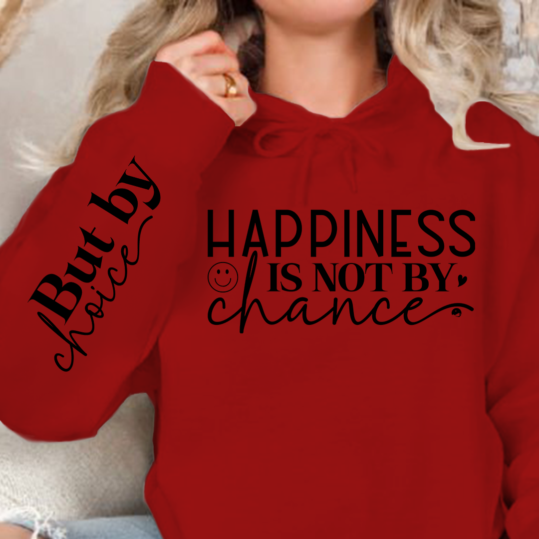 Hoodie Unisex Happiness Is Not By Chance
