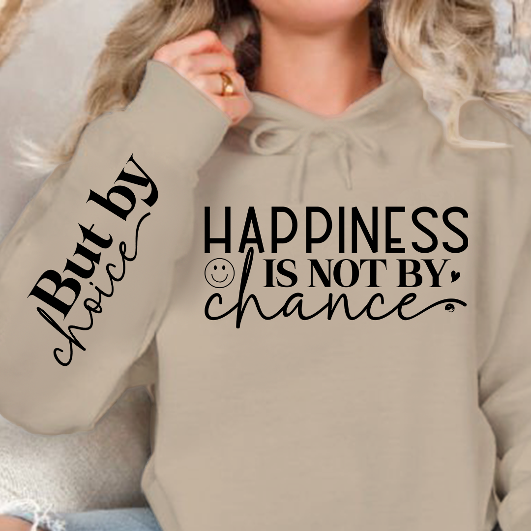 Hoodie Unisex Happiness Is Not By Chance
