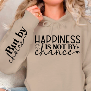 Hoodie Unisex Happiness Is Not By Chance