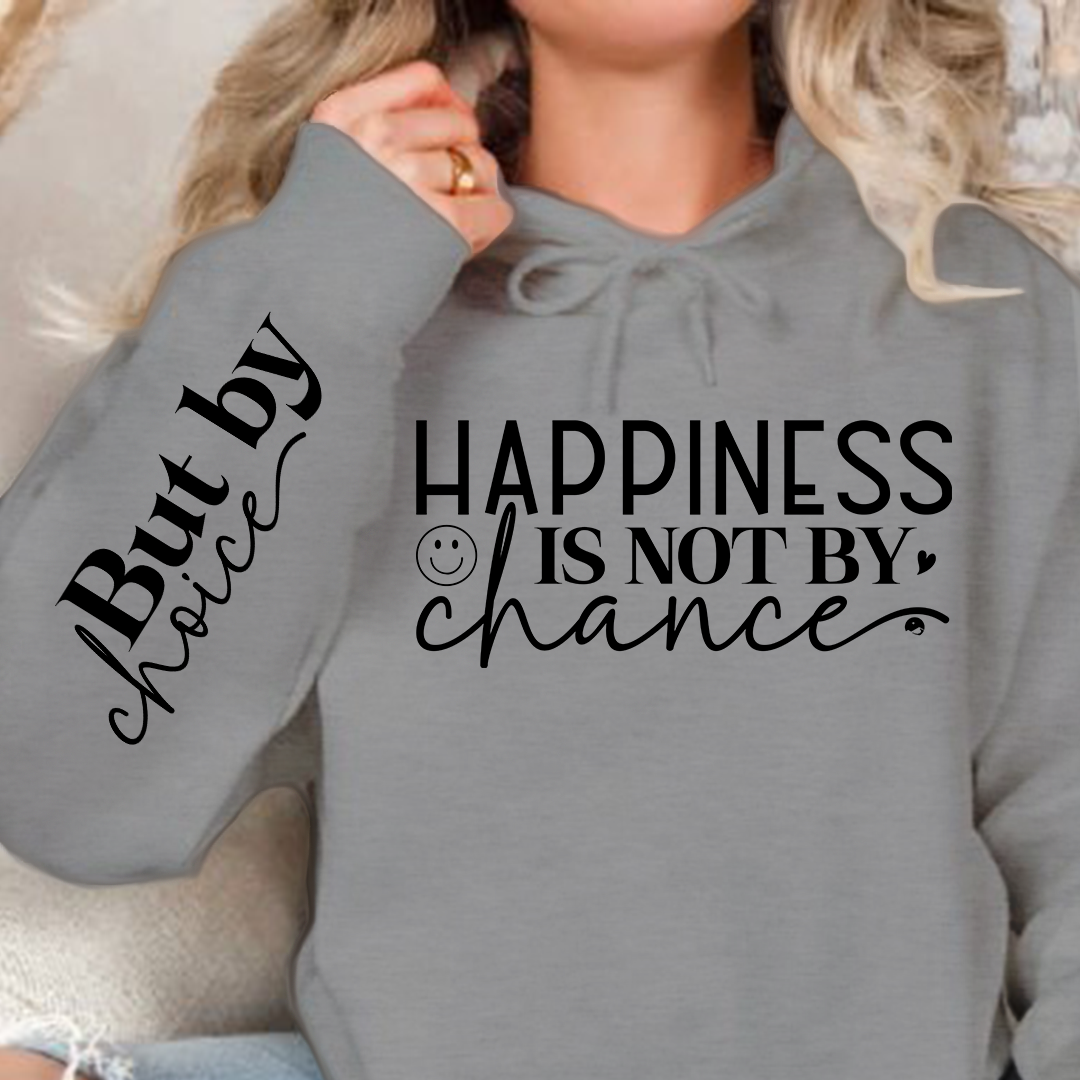 Hoodie Unisex Happiness Is Not By Chance