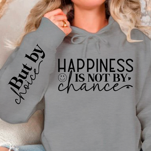 Hoodie Unisex Happiness Is Not By Chance