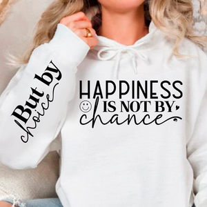 Hoodie Unisex Happiness Is Not By Chance