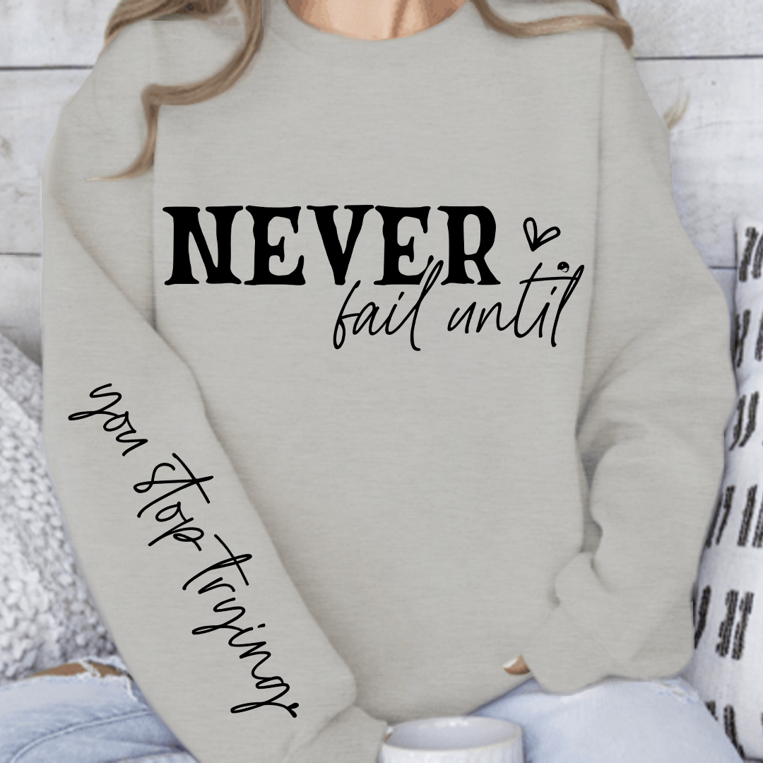 Sweatshirt Unisex Never Fail Until You Stop Trying Front