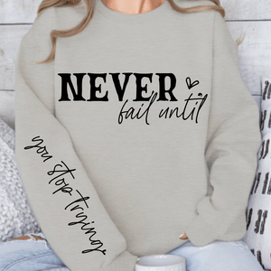Sweatshirt Unisex Never Fail Until You Stop Trying Front