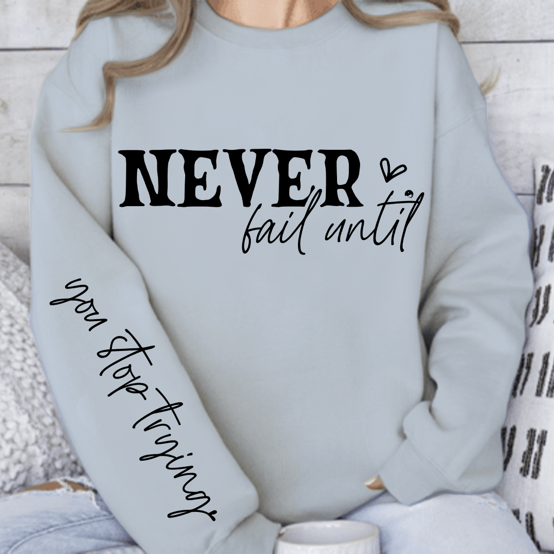 Sweatshirt Unisex Never Fail Until You Stop Trying Front