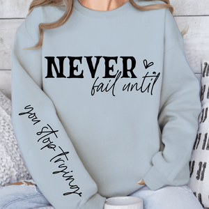 Sweatshirt Unisex Never Fail Until You Stop Trying Front