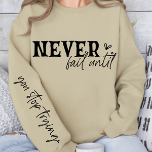 Sweatshirt Unisex Never Fail Until You Stop Trying Front