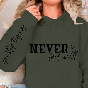 Hoodie Unisex Never Fail Until You Stop Trying Front