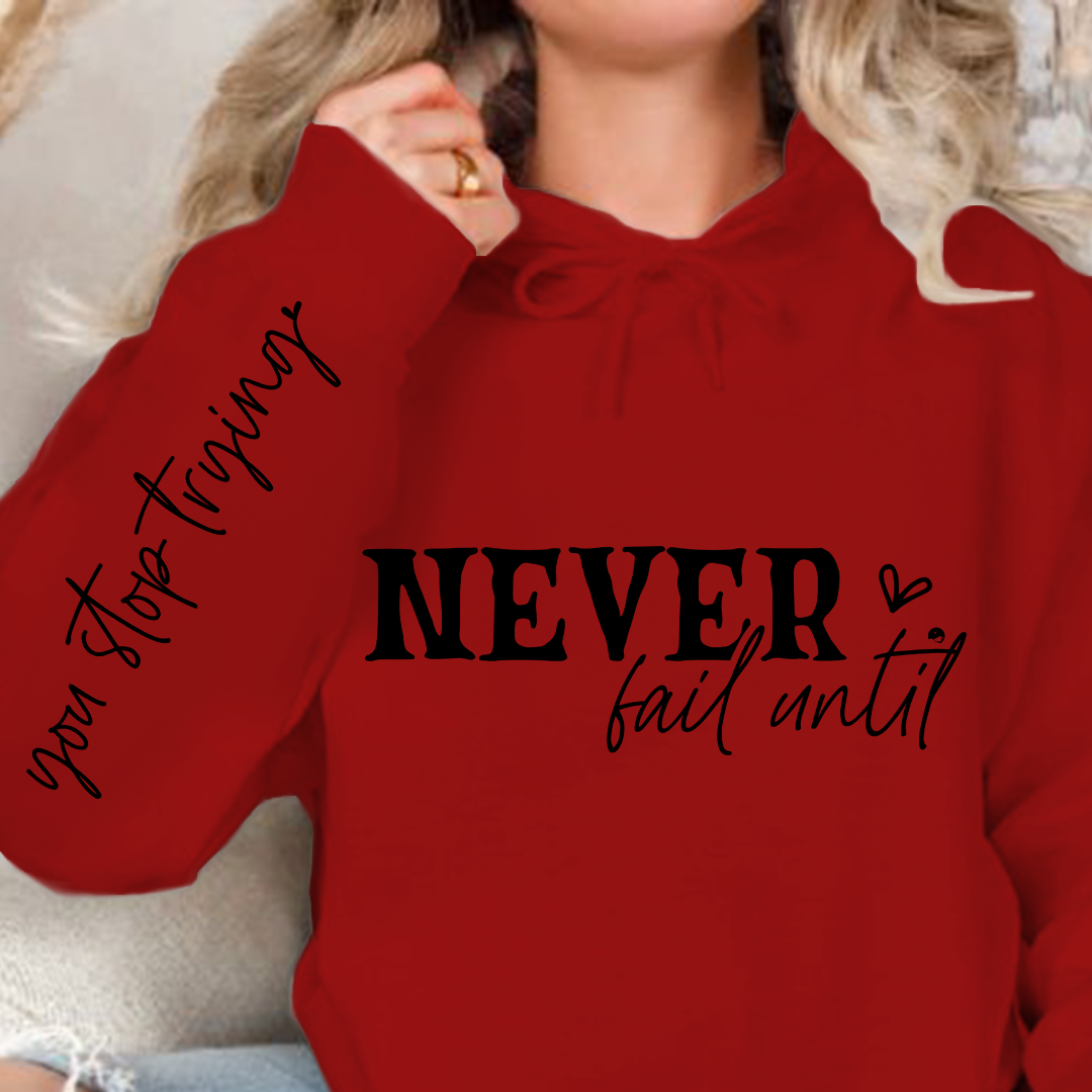 Hoodie Unisex Never Fail Until You Stop Trying Front