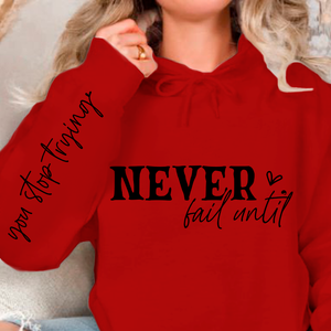 Hoodie Unisex Never Fail Until You Stop Trying Front