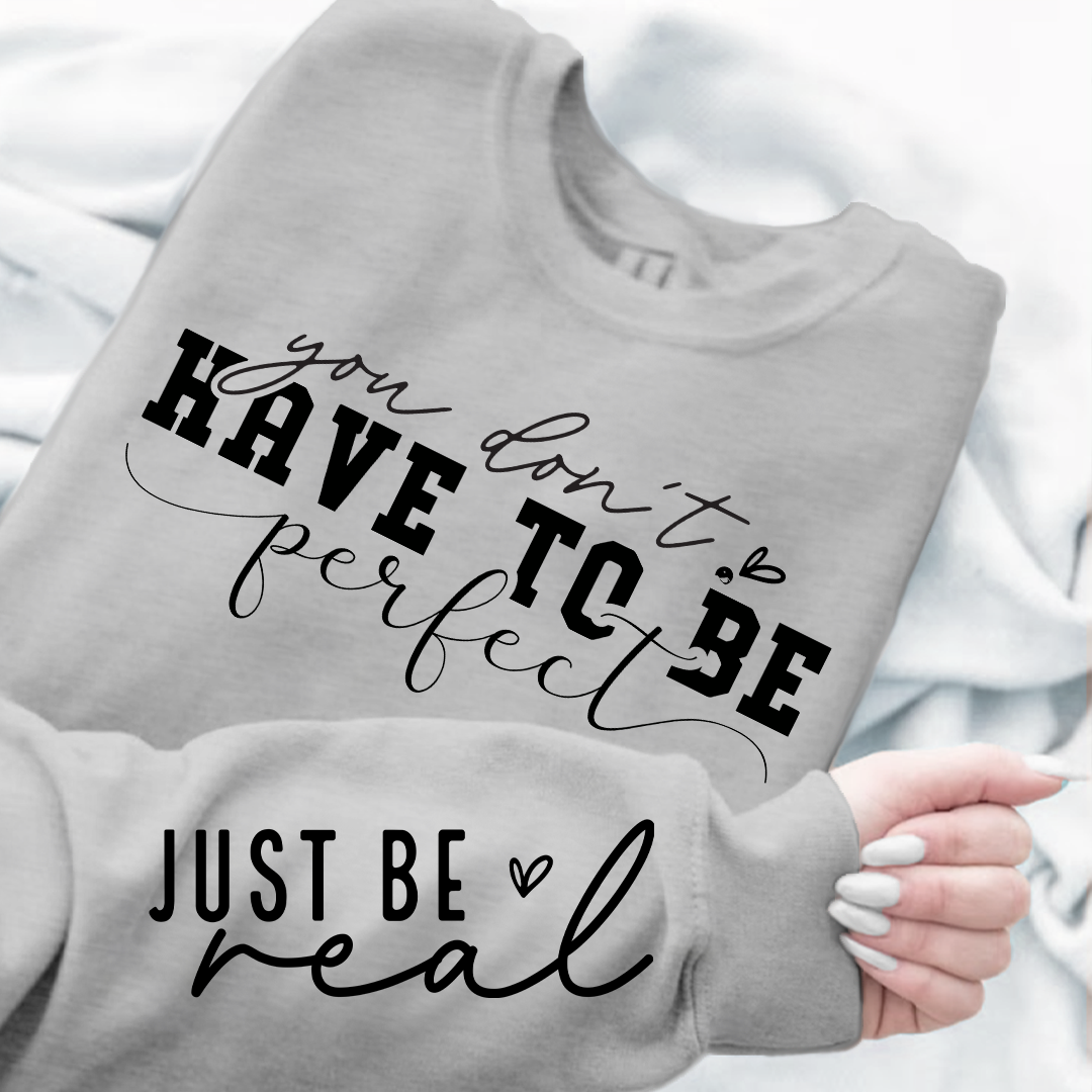 Sweatshirt Unisex You Don't Have To Be Perfect