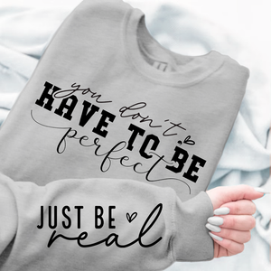 Sweatshirt Unisex You Don't Have To Be Perfect