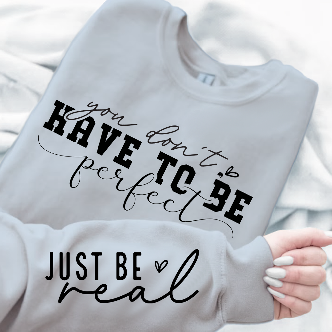 Sweatshirt Unisex You Don't Have To Be Perfect