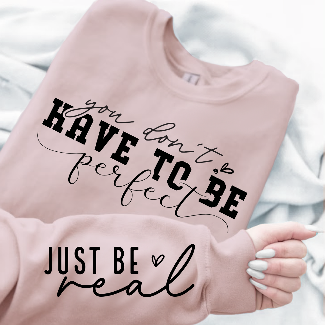 Sweatshirt Unisex You Don't Have To Be Perfect