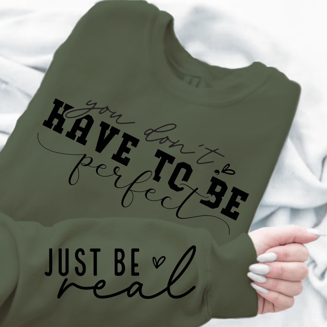 Sweatshirt Unisex You Don't Have To Be Perfect