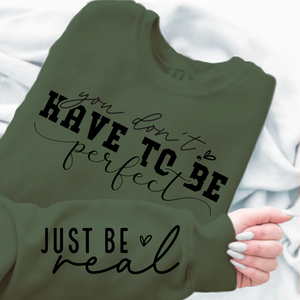 Sweatshirt Unisex You Don't Have To Be Perfect