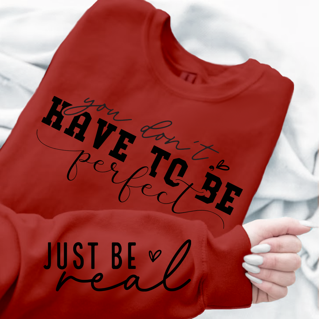 Sweatshirt Unisex You Don't Have To Be Perfect