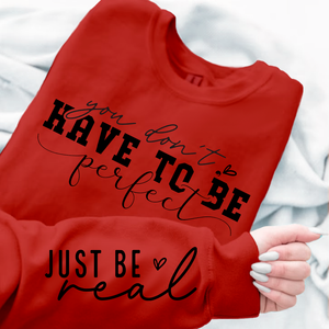 Sweatshirt Unisex You Don't Have To Be Perfect