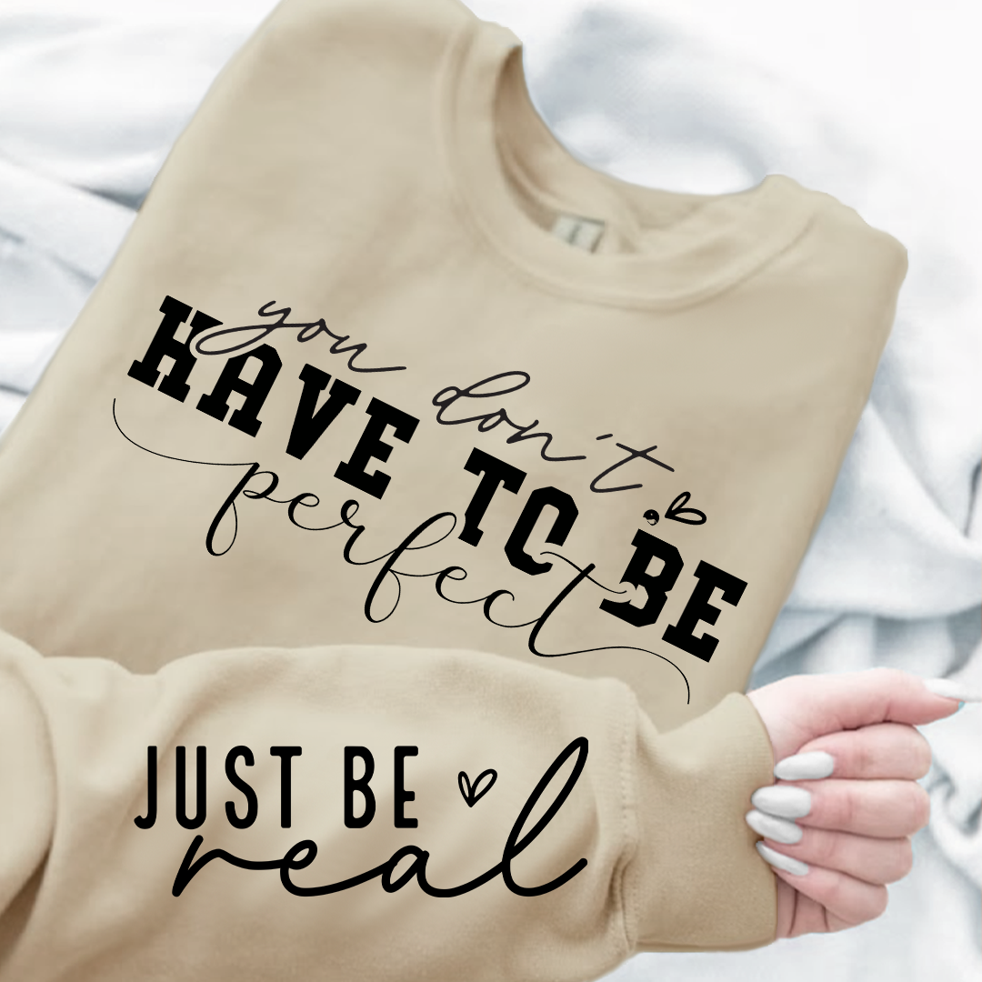 Sweatshirt Unisex You Don't Have To Be Perfect
