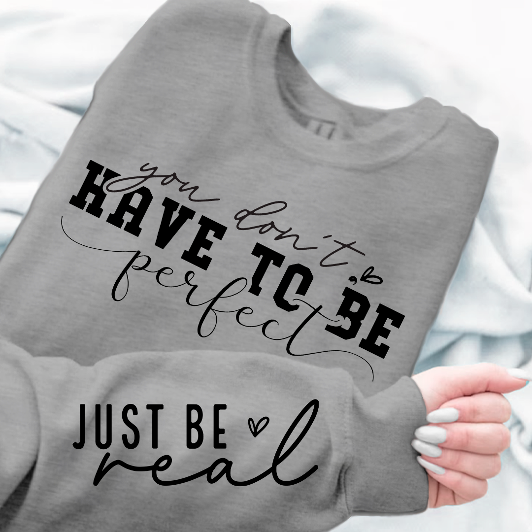 Sweatshirt Unisex You Don't Have To Be Perfect