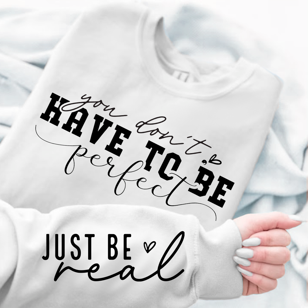 Sweatshirt Unisex You Don't Have To Be Perfect