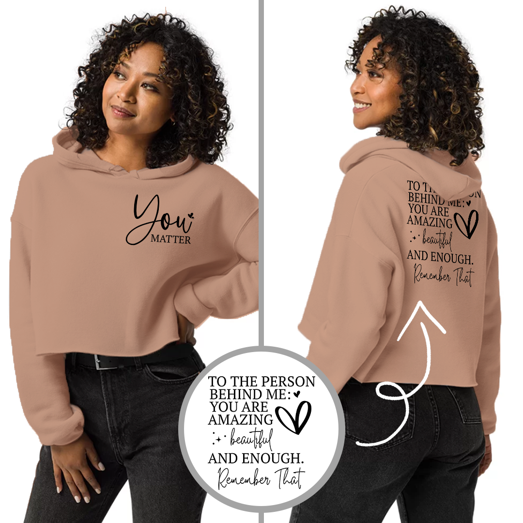 Cropped Hoodie and Sweatshirt - You Matter