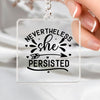 Keychain Never The Less She Persisted