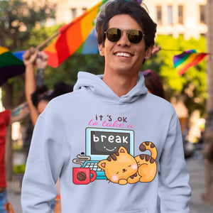 Hoodie Unisex It's Ok To Take A Break