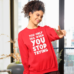 Sweatshirt Unisex You Only Fail When You Stop Trying