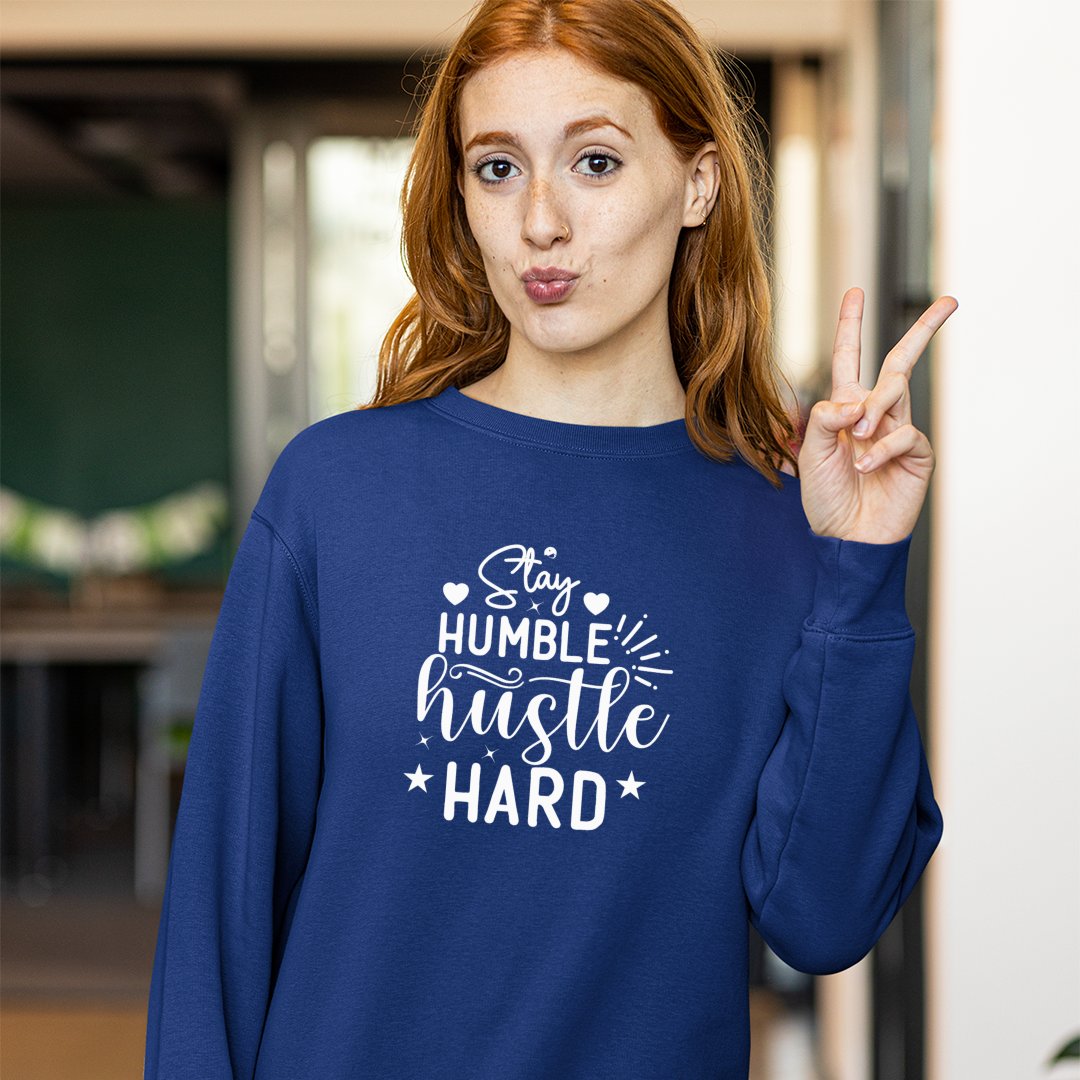 Sweatshirt Unisex Stay Humble Hustle Hard