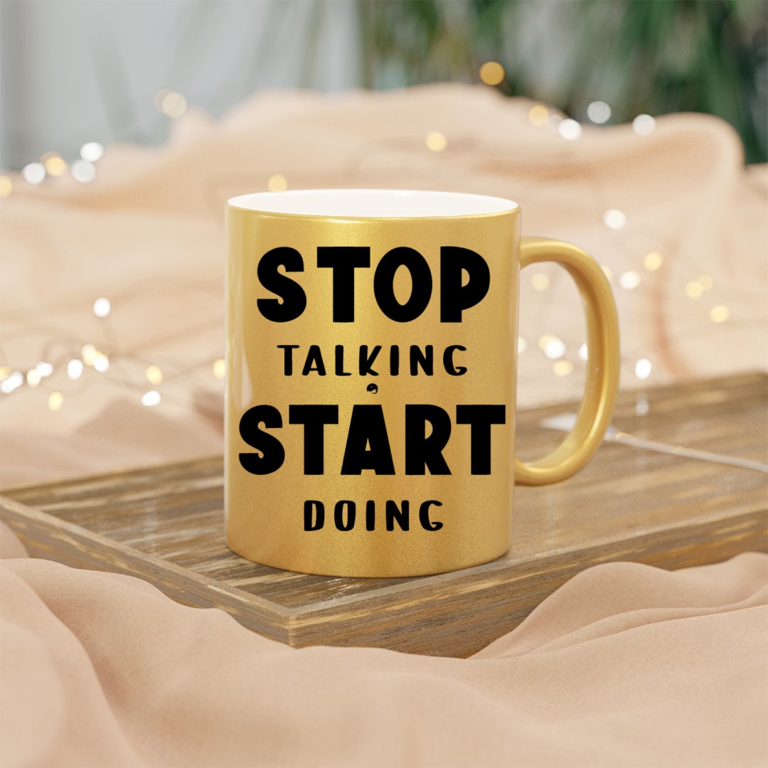 Mug Stop Talking Start Doing