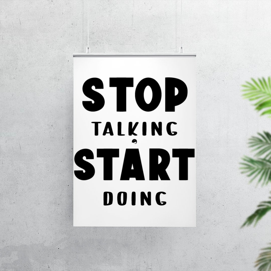 Matte Vertical Posters Stop Talking Start Doing