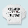 Sweatshirt Unisex Created With A Purpose