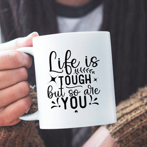 Mug Life Is Tough But So Are You