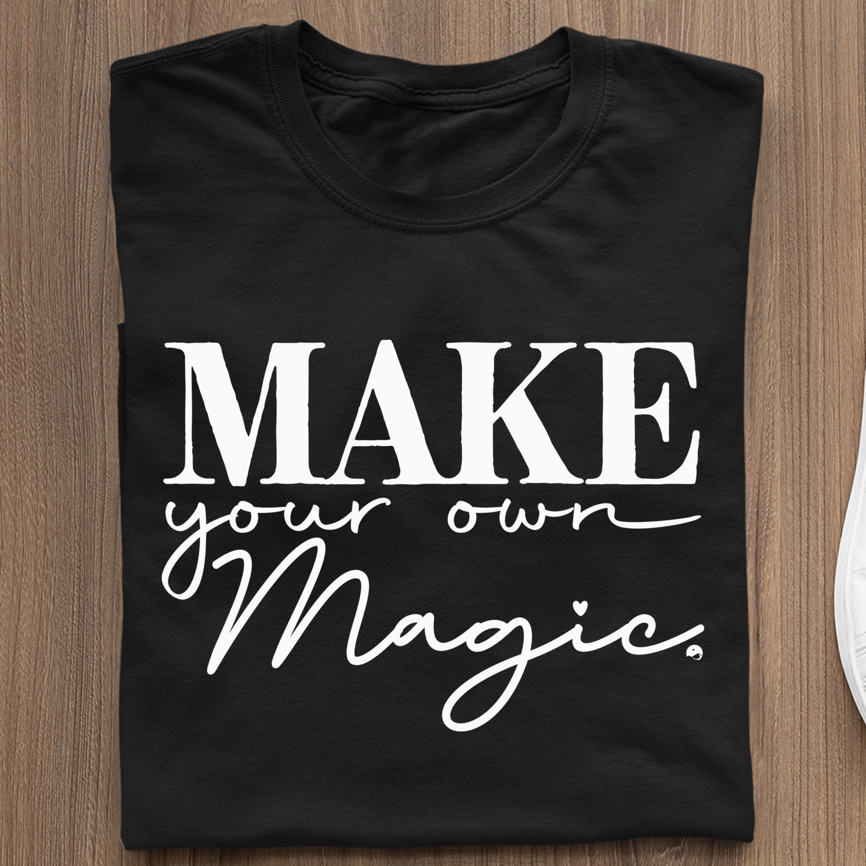 T-Shirt Make Your Own Magic