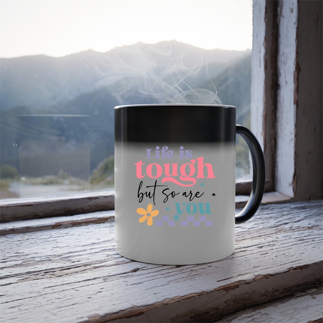 Mug Life Is Tough But So Are You