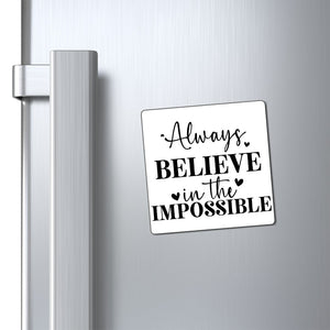 Magnets Always Believe In The Impossible