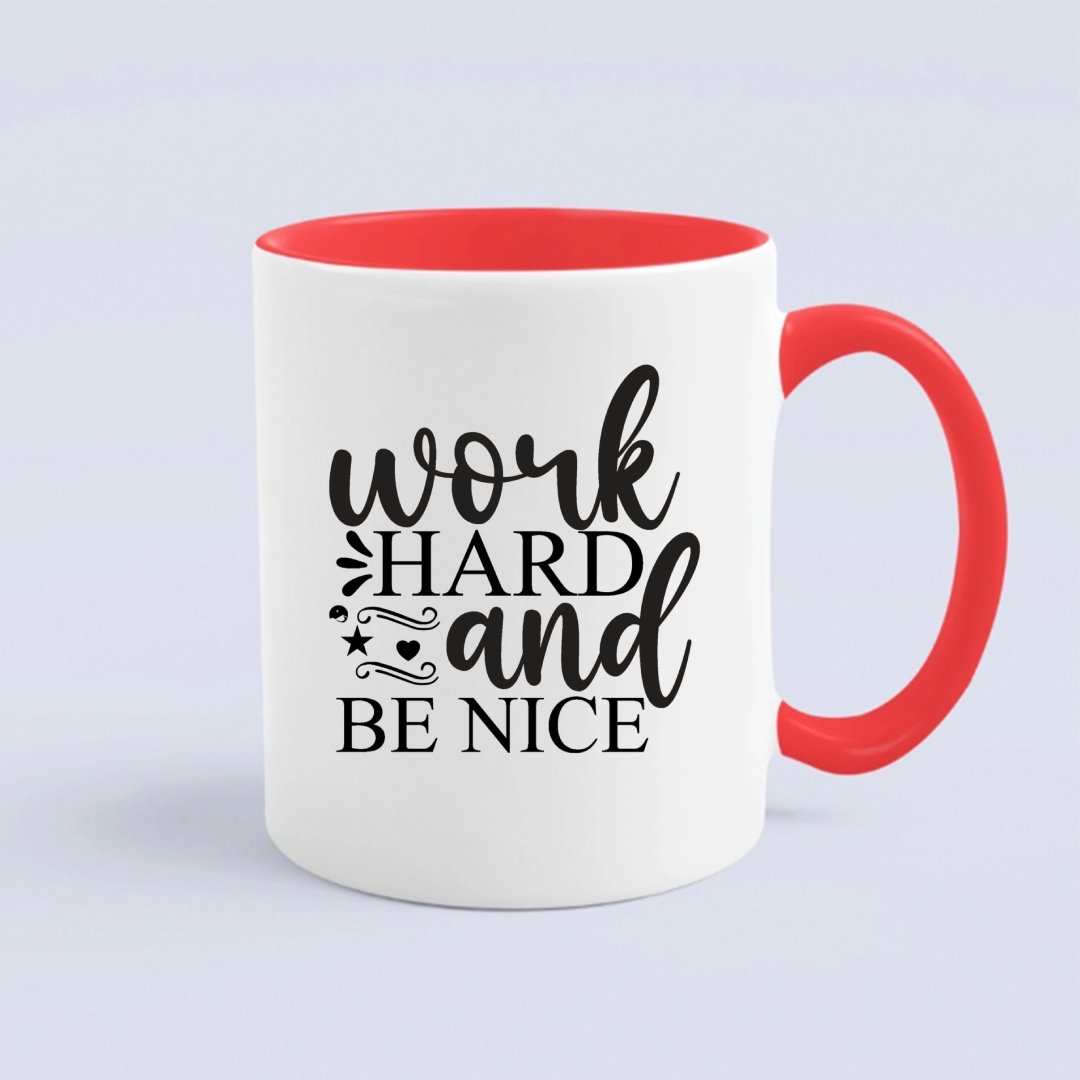 Mug Work Hard And Be Nice