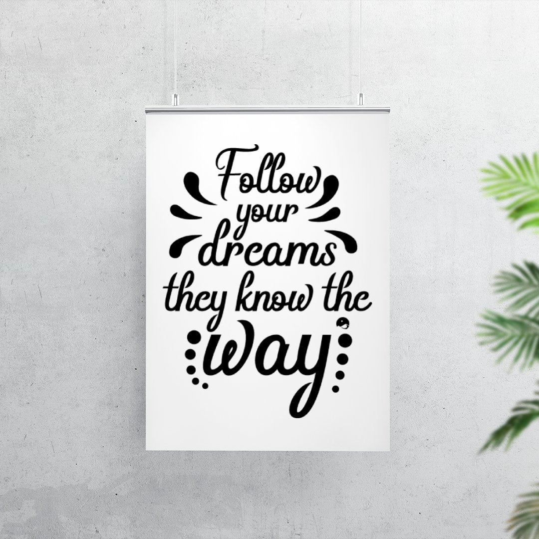 Matte Vertical Posters Follow Your Dreams They Know The Way