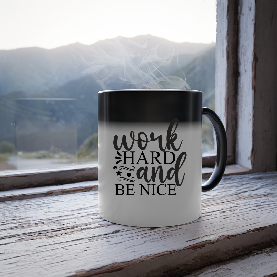 Mug Work Hard And Be Nice